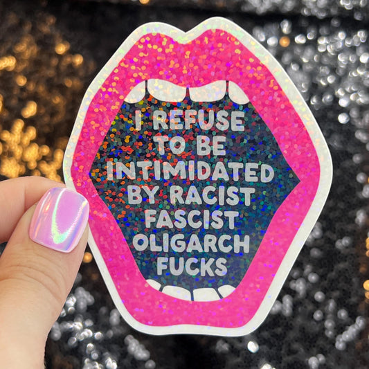 I Refuse to be Intimidated Racist Fascist Oligarch Holographic Sticker Kamala Decal Anti Trump Pro Choice Feminist Sticker Liberal Democrat