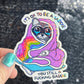 It's ok to be a saddie you still a freakin baddie Self Care Holographic Sticker Mental Health Spread Positivity Decal Inspirational Work