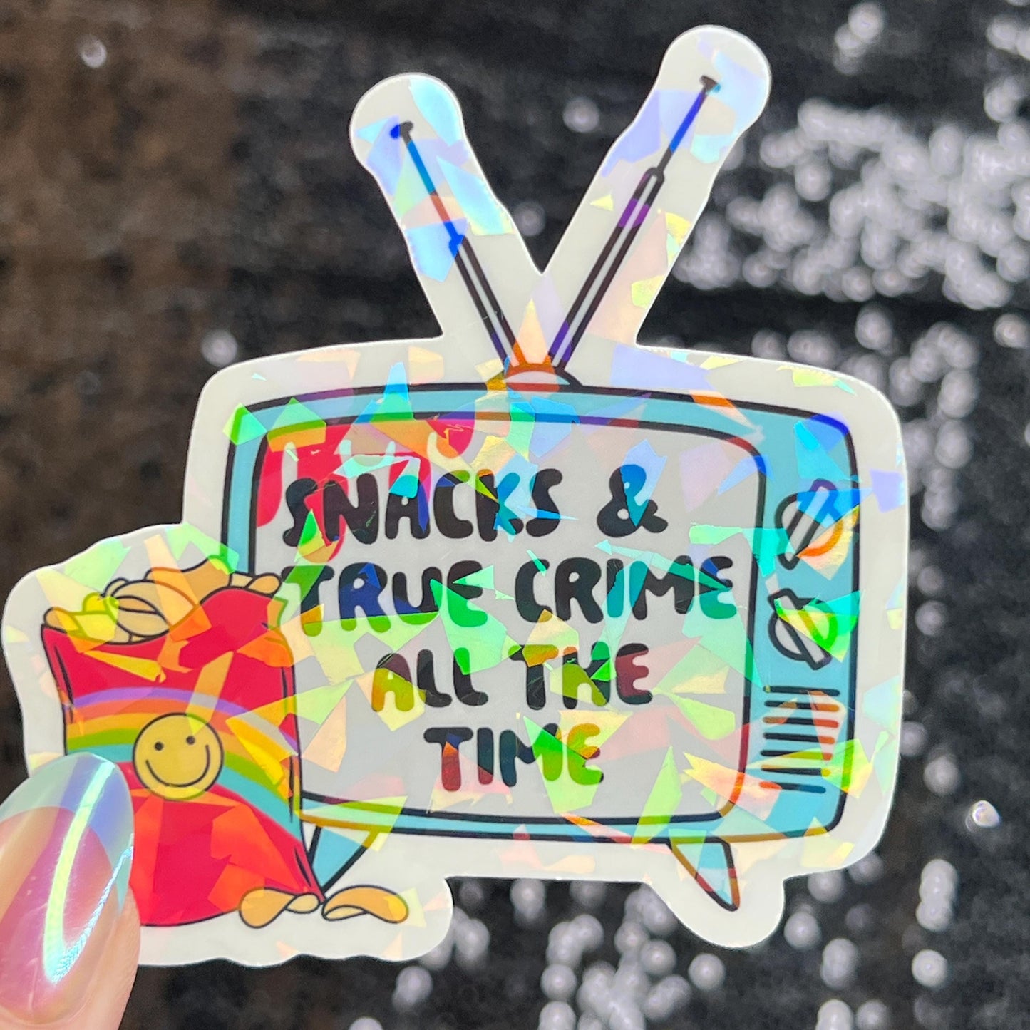 Snacks and True Crime All the Time Silly Dark Humor Holographic Sticker Sparkly Spread Positivity Good Vibes Decal True Crime and Snacks