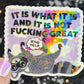 It is what it is and it is not fing great Silly Dark Humor Holographic Sticker Sparkly Spread Positivity Good Vibes Decal Inspirational