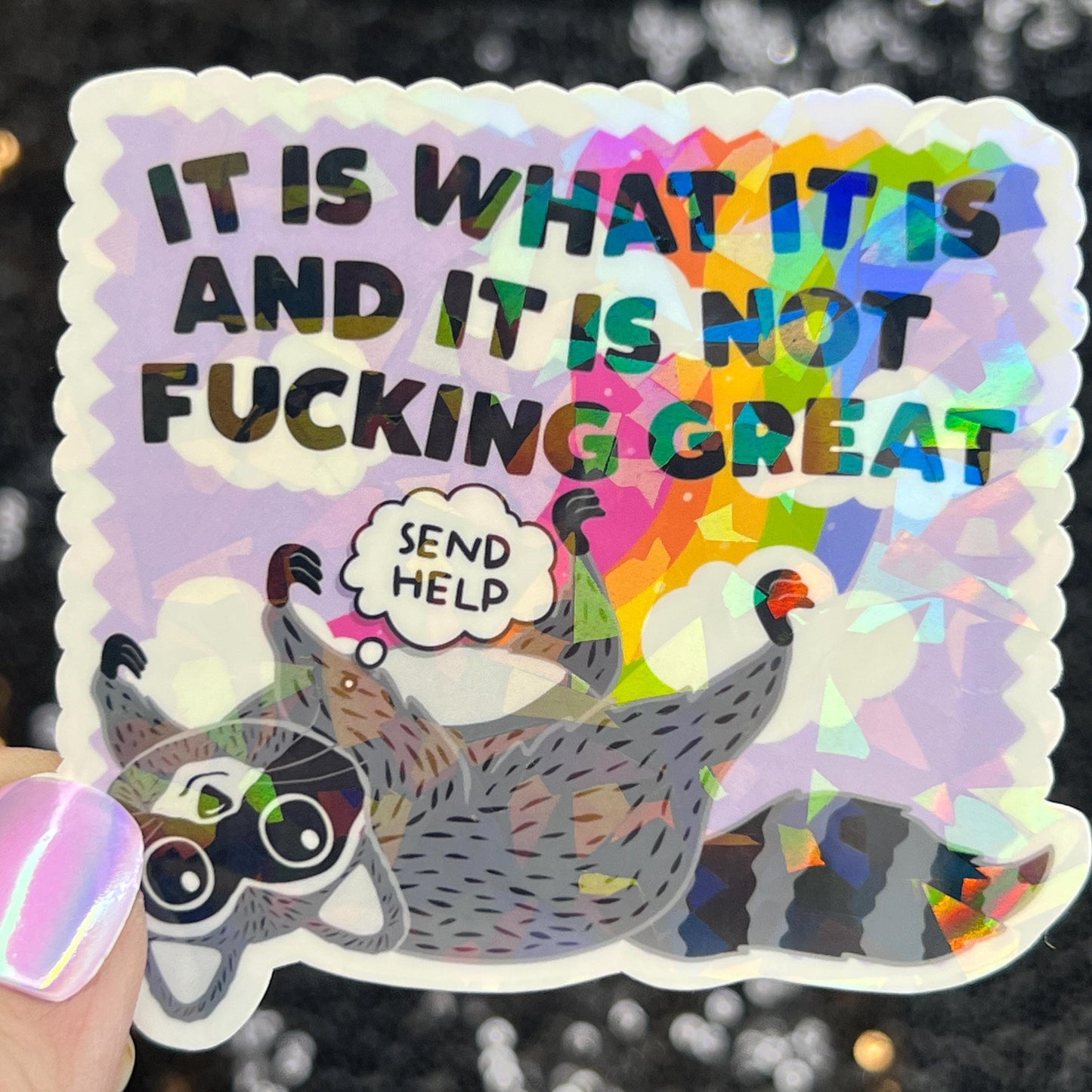 It is what it is and it is not fing great Silly Dark Humor Holographic Sticker Sparkly Spread Positivity Good Vibes Decal Inspirational