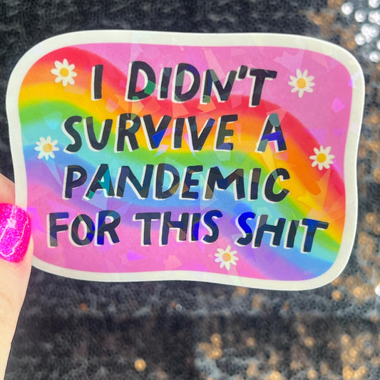 I didn’t survive the pandemic for this Holographic Sticker Covid Hands Off Protest Anti Trump JD Vance Pro Choice Feminist Sticker Funny
