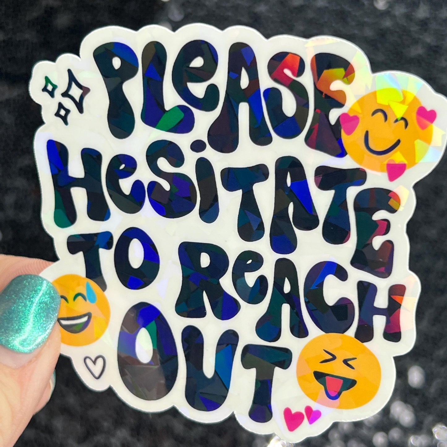 Please hesitate to reach out Holographic Sticker Mental Health Sparkly Spread Positivity Good Vibes Decal Inspirational be kind silly work