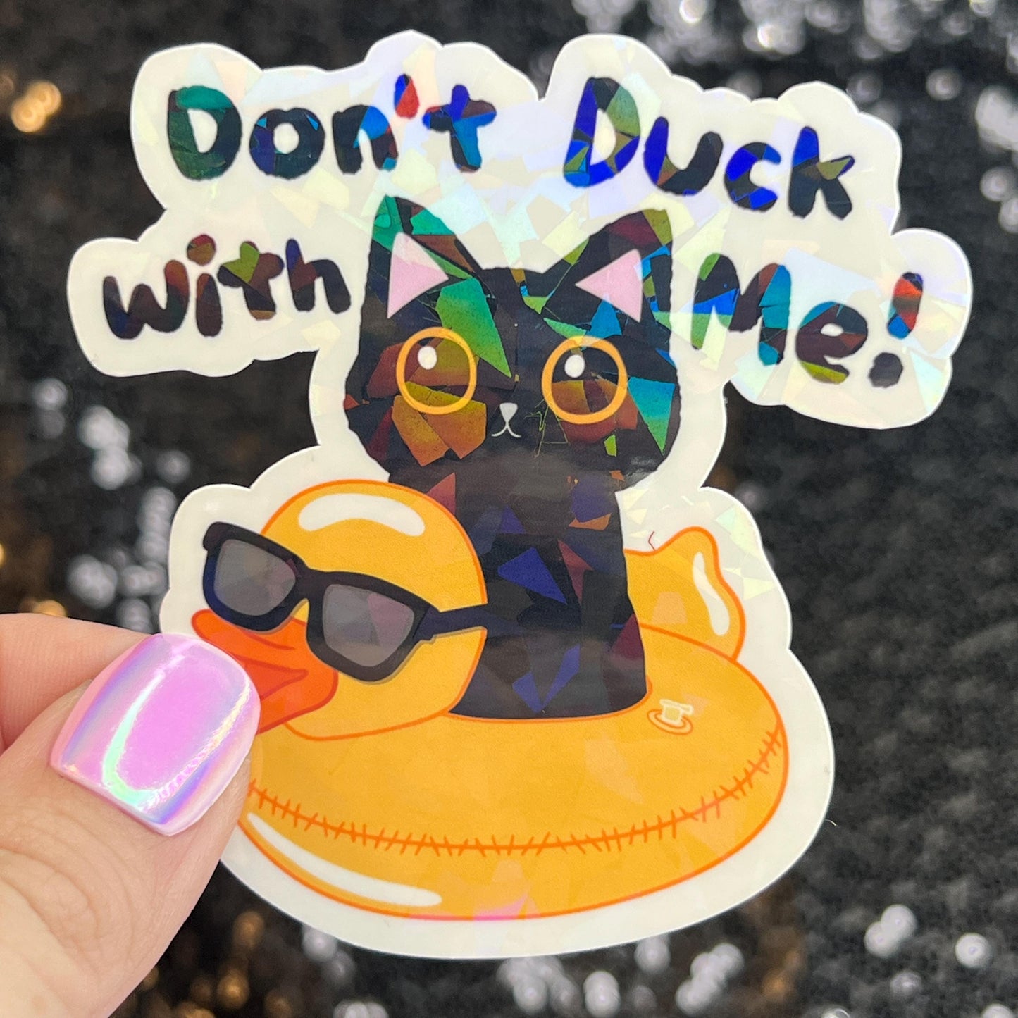 Don't duck with me Silly Dark Humor Holographic Sticker Sparkly Spread Positivity Good Vibes Funny Decal Murder Kitten