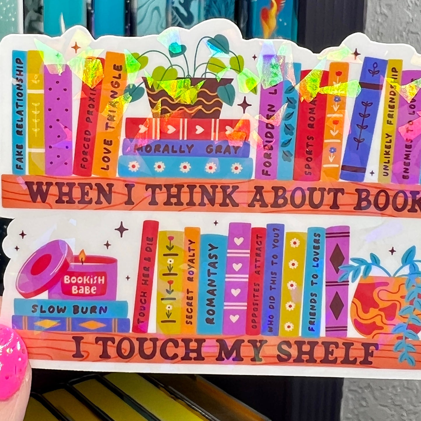 When I Think About Books I Touch My Shelf Holographic Sticker Book Lover Sparkly Decal, Spicy Dark Romance Bookish, kindle waterbottle