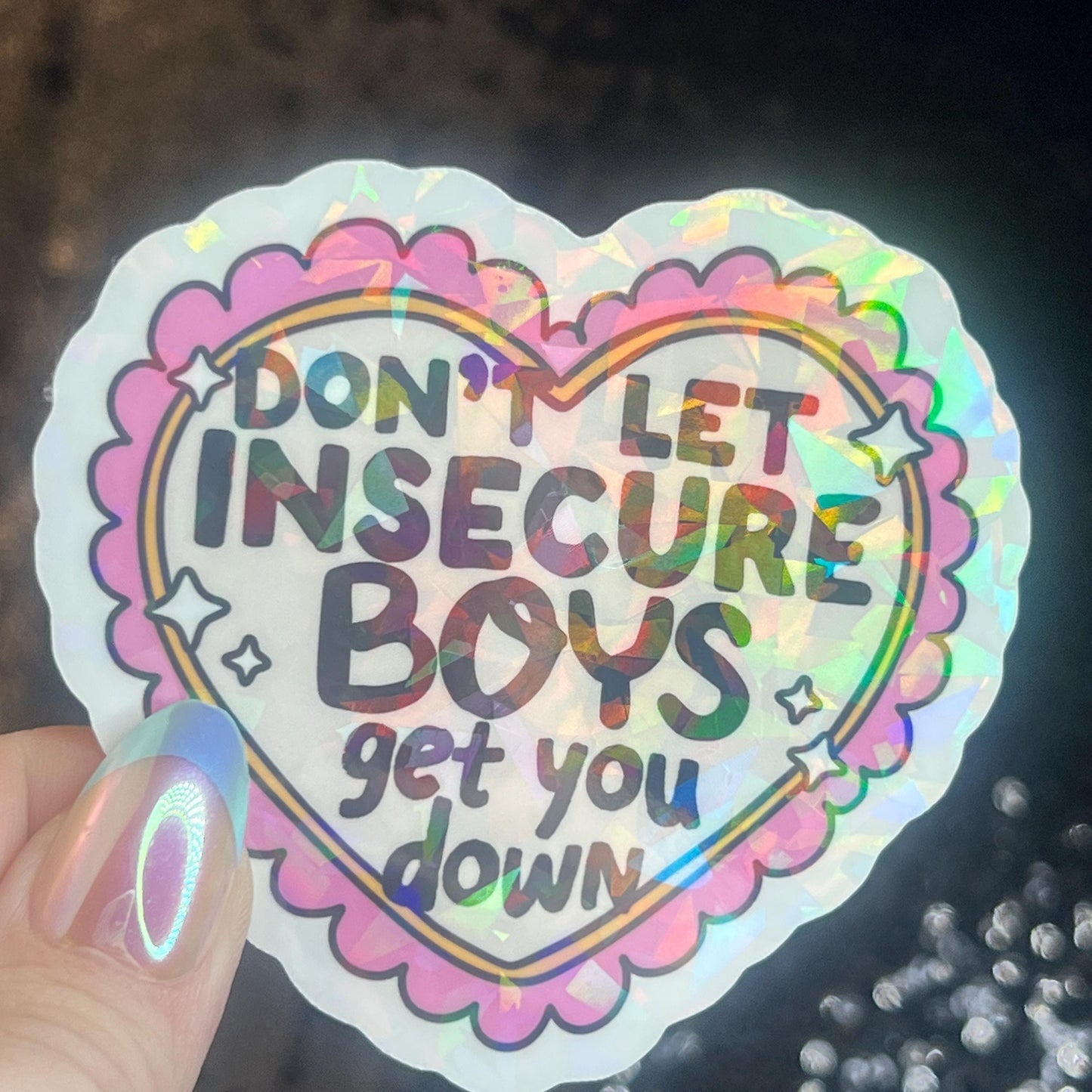 Don’t Let Insecure Boys Get You Down Silly Holographic Sticker Mental Health Sticker Sparkly Spread Positivity Vibes Decal Power Feminist