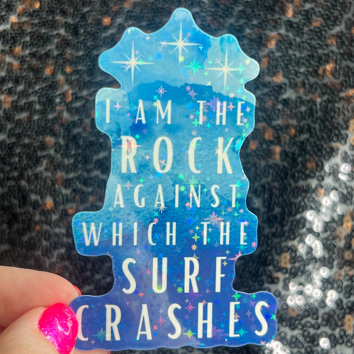 ACOTAR Quote "I am the rock against which the surf crashes" Holographic Sticker SJM Lover Sparkly decal ACOTAR laptop kindle laptop sticker
