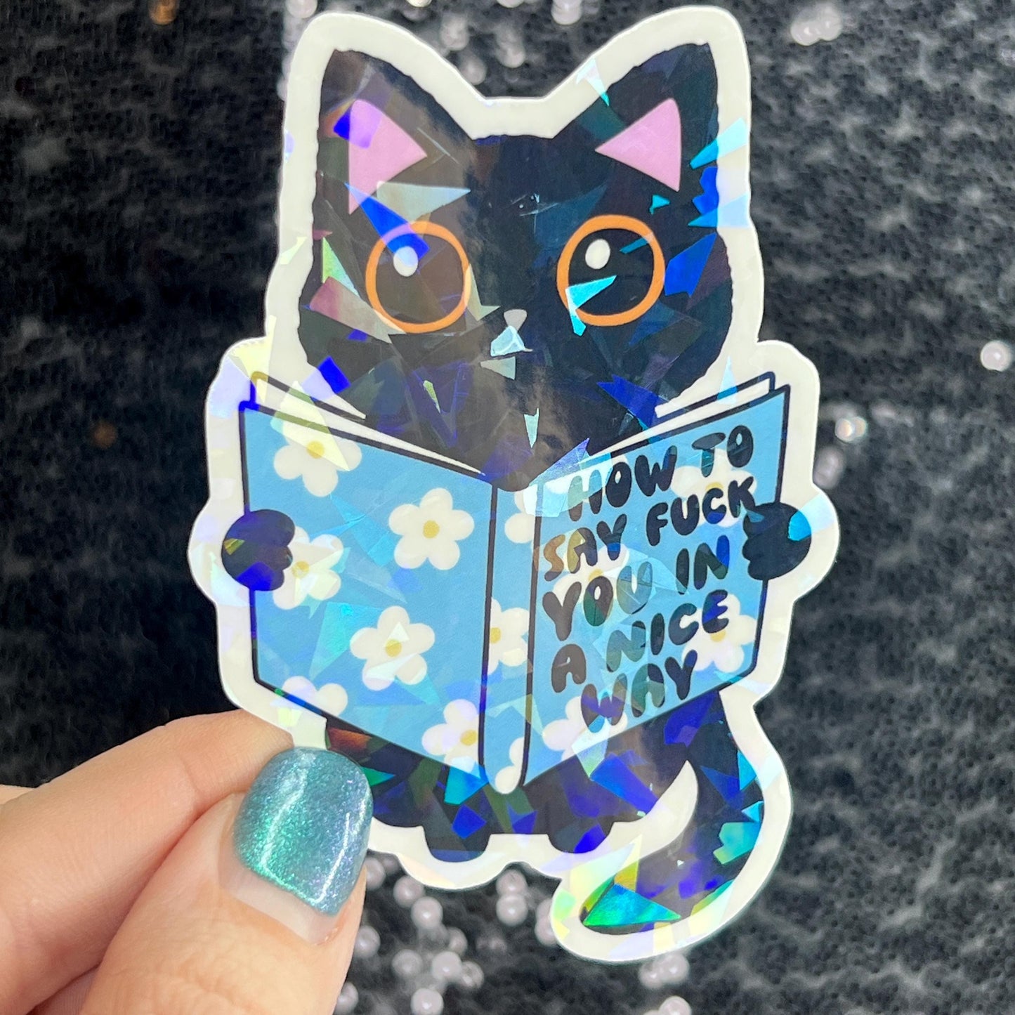 How to say f*ck you in a nice way Sparkly Silly Holographic Sticker Mental Health Sticker Spread Positivity Good Vibes be kind to yourself