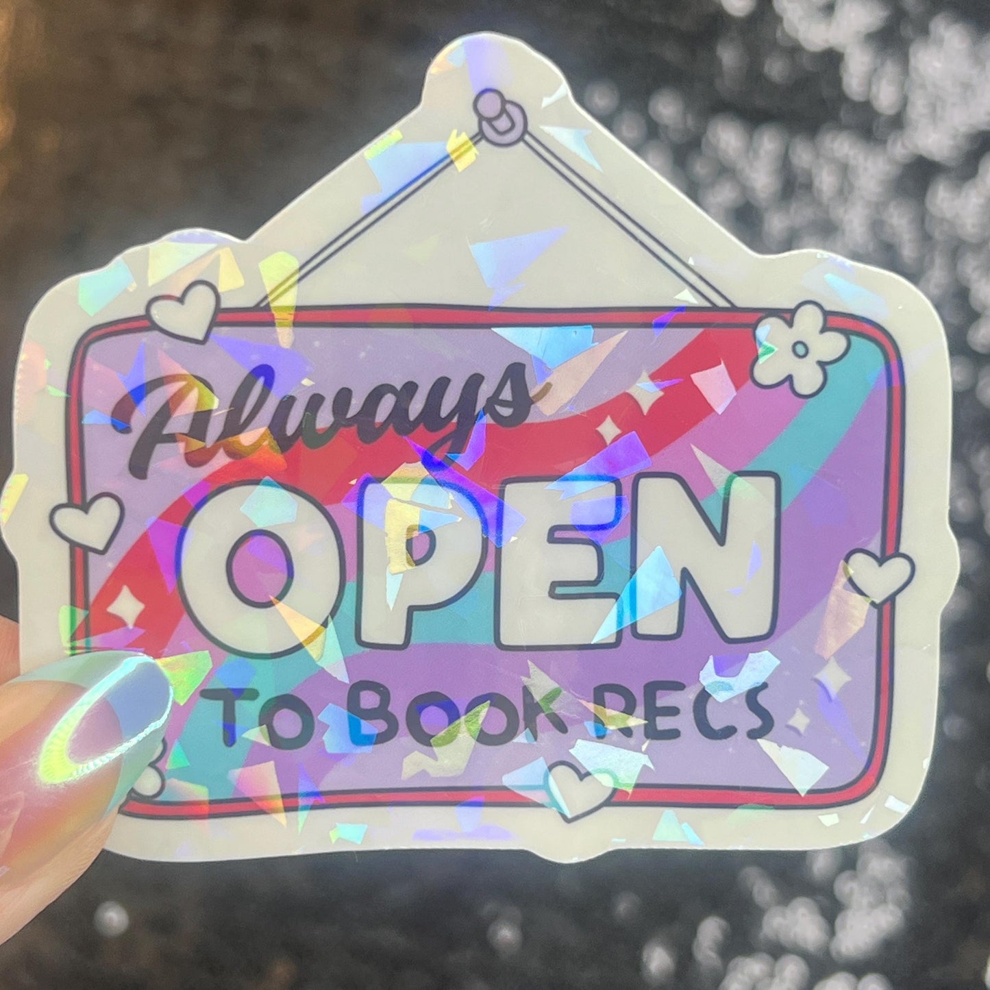 Always Open to Book Recs Sparkly Sticker Holographic Book Book Lover, Spicy Dark Romance, Booktok, kindle waterbottle laptop Romance Decal