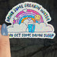 Drink Some Feakin Water and Get Some Damn Sleep Self Care Holographic Sticker Mental Health Spread Positivity Decal Inspirational Work