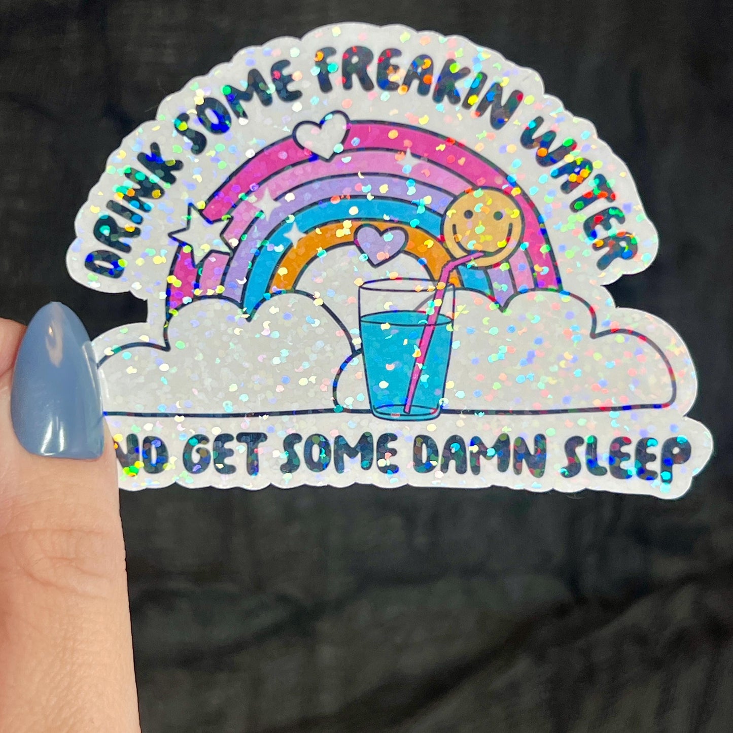 Drink Some Feakin Water and Get Some Damn Sleep Self Care Holographic Sticker Mental Health Spread Positivity Decal Inspirational Work