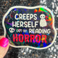 Creeps Herself Out By Reading Horror Holographic Sticker Decal, Spicy Dark Romance, Horror Bookish kindle laptop Reader Bookish Present Gift