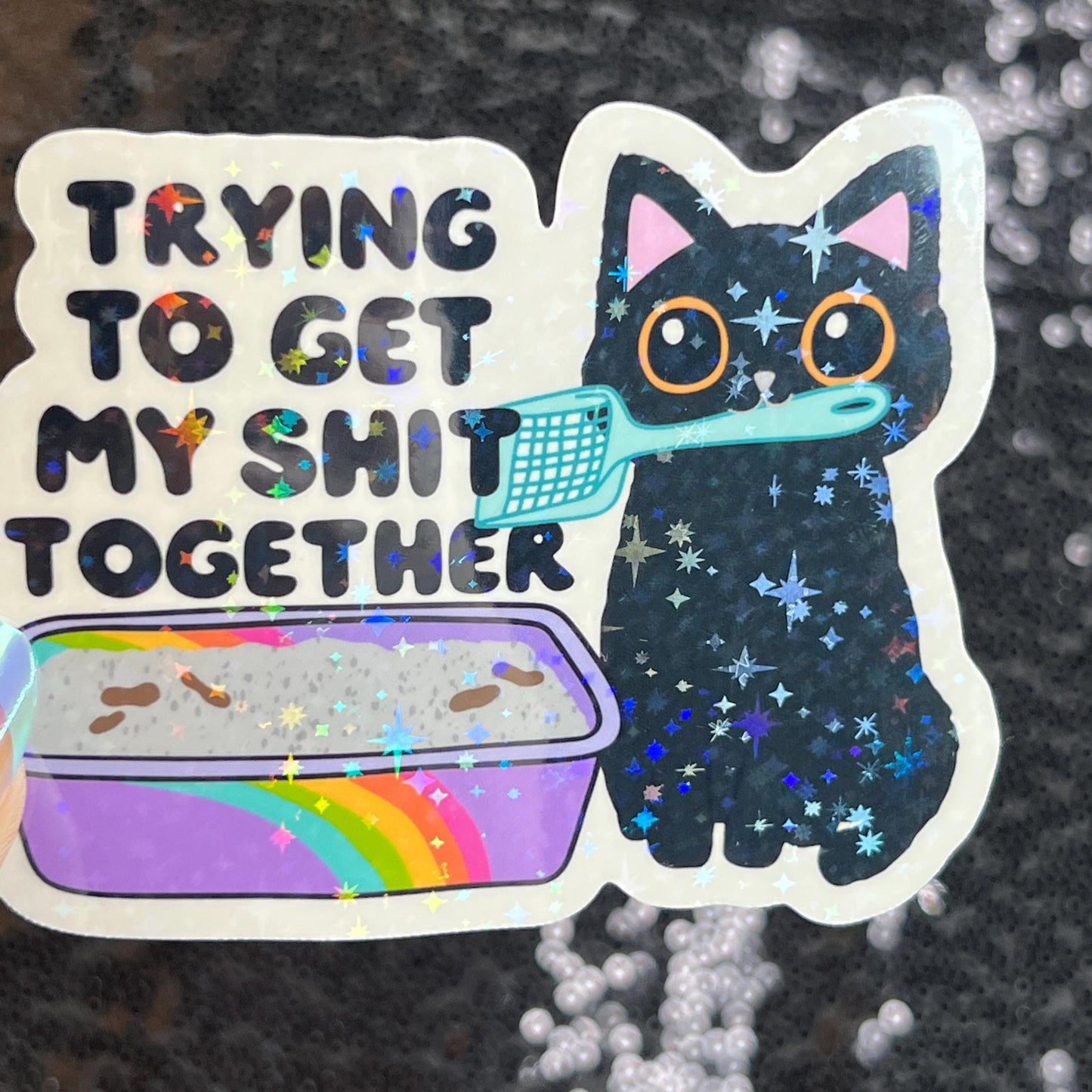 Trying to Get my Shit Together Sparkly Holographic Sticker Black Cat Mental Health Spread Good Vibes Decal ADHD Neurodivergent Sticker