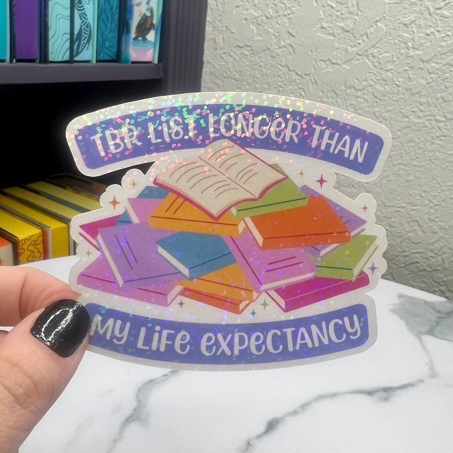 TBR (To Be Read) Longer Than Life Expectancy Sticker Holographic Decal for Book Lovers sticker gift kindle waterbottle laptop decal