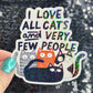 I like cats and very few people Holographic Sticker Orange Cat silly humor decal Cute Adorable Kitty Decal Introverted Home Body