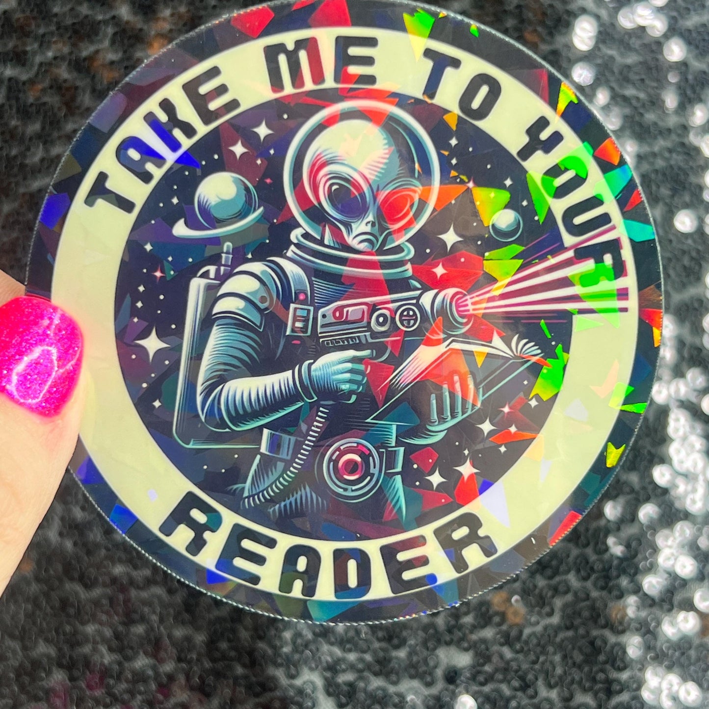 Take Me to Your Reader Holographic Sticker Alien Monster Book Lover Sparkly Decal, Spicy Dark Romance, kindle laptop