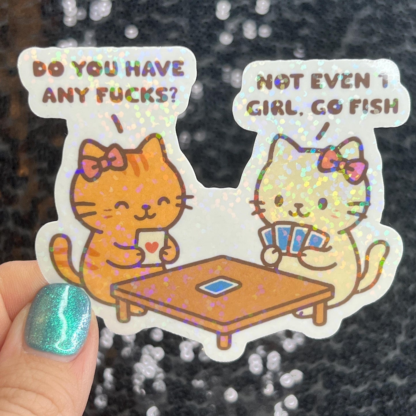 Do You Have Any Fs Not Even One Go Fish Cat  Funny Holographic Sticker Mental Health Sticker Sparkly Spread Positivity Good Vibes Decal