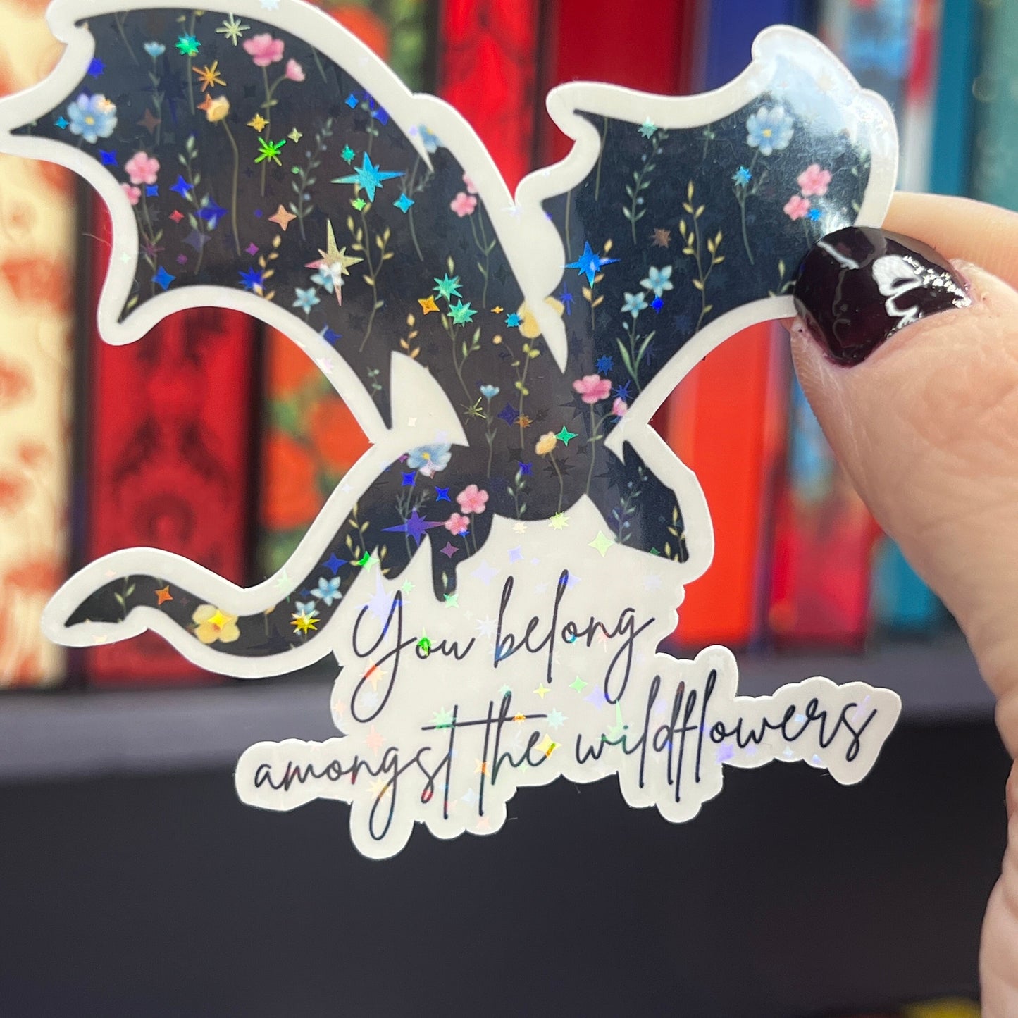 You Belong Amongst the Wildflowers Abraxos Throne of Glass Holographic Sticker The Thirteen Dragon Wyvern Tog decal Manon TOG laptop sticker