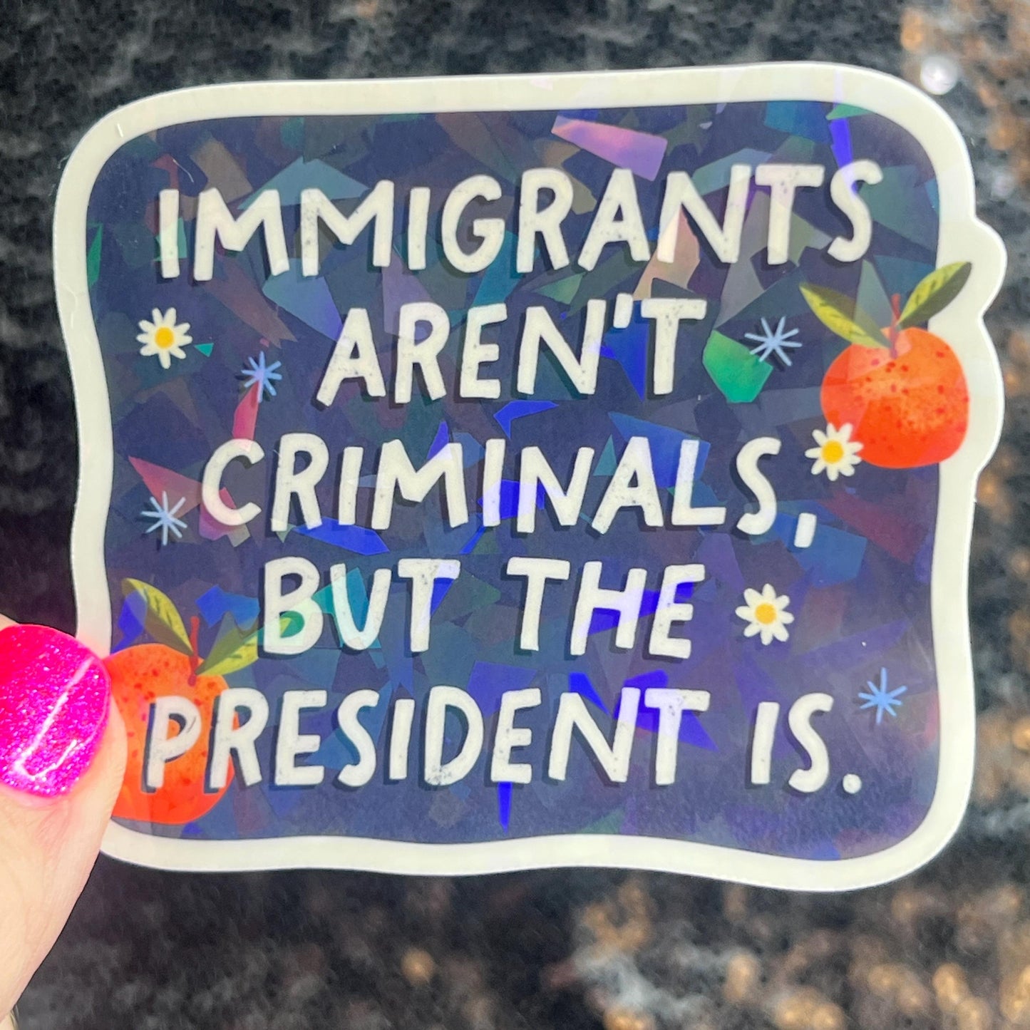 Immigrants Aren’t Criminals But The president Is Holographic Sticker Hands Offf Protest Anti Trump JD Vance Pro Choice Feminist Sticker