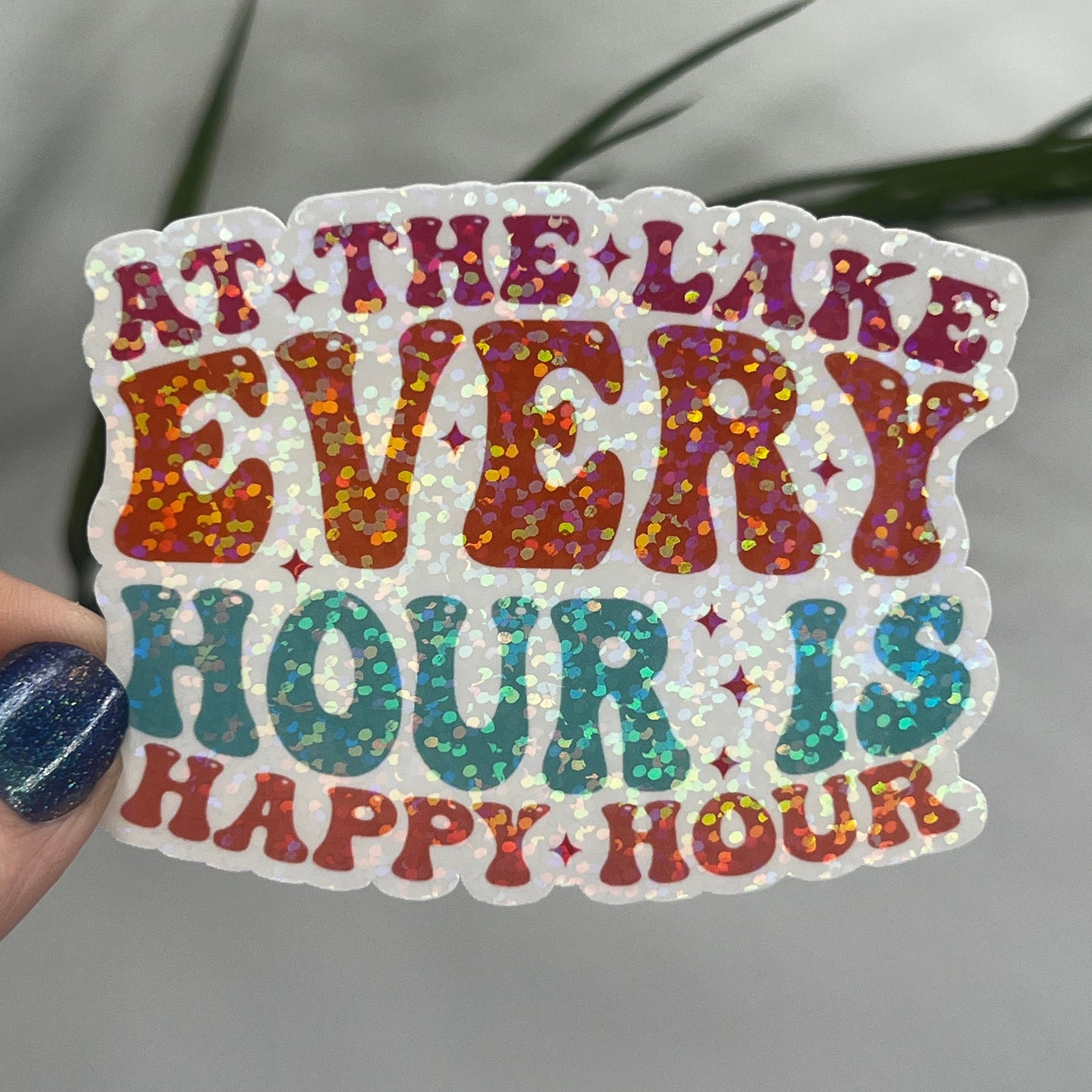 At the Lake Every Hour is Happy Hour Holographic Sparkly Sticker Boating Outdoor Decal Nature Sticker Lake House Sticker Lake Life
