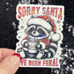 Sorry Santa I’ve Been Feral Christmas Raccoon Sticker – Funny Holographic Holiday Sticker, 3-Inch Party Decal | Xmas Gift & Stocking Stuffer