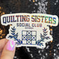 Quilting Sisters Social Club Sparkly Holographic Quilting Sticker sewing Waterbottle sticker Craft Sticker Fabric Decal Cross Stitch Sticker