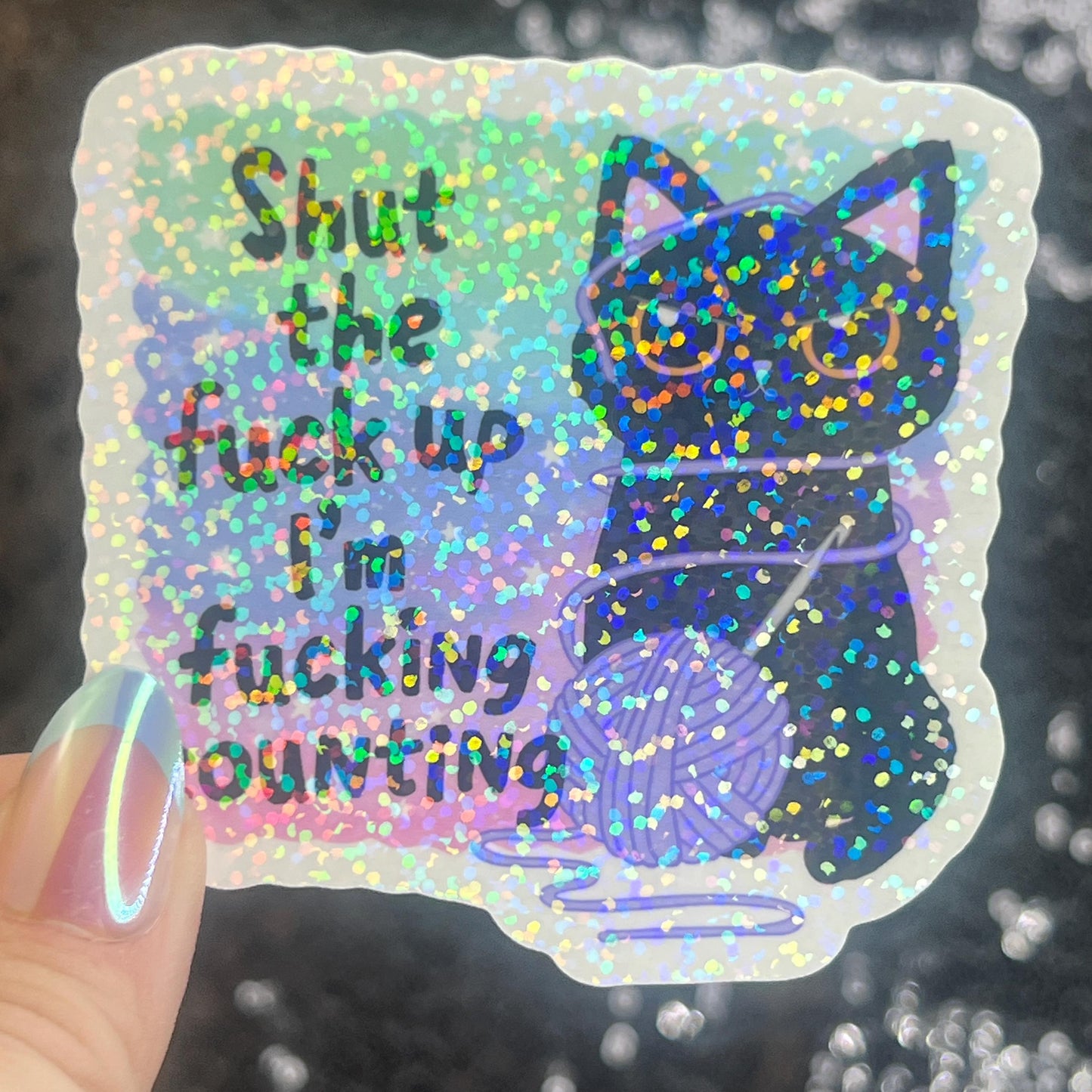 Shut the F Up I'm Fing Counting Knitting Yarn holographic sticker thimble quilting decal sewing machine sticker cross stitch sticker crochet