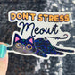 Don't Stress Meowt Sparkly Holographic Sticker Mental Health Sparkly Spread Positivity Good Vibes Decal Inspirational Boss Work Decal