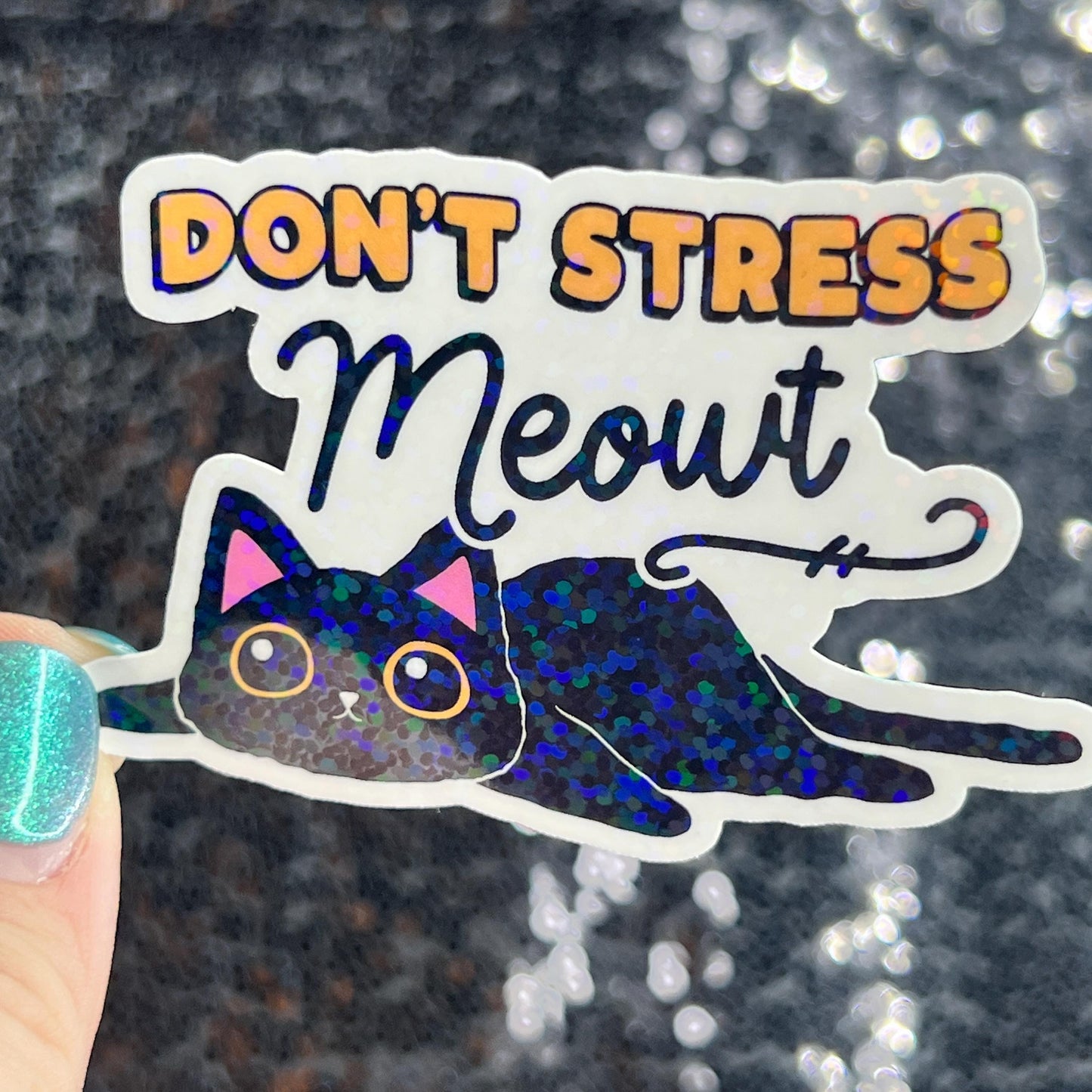 Don't Stress Meowt Sparkly Holographic Sticker Mental Health Sparkly Spread Positivity Good Vibes Decal Inspirational Boss Work Decal