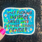 Only Weirdos Obsess Over Another Persons Gender Holographic Sticker Trans Rights Antitrump Democrat Liberal Decal LGBTQIA Sticker