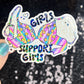 Girls support girls Holographic Sticker Mental Health Spread Positivity Decal Inspirational Feminist Independent Girl Boss
