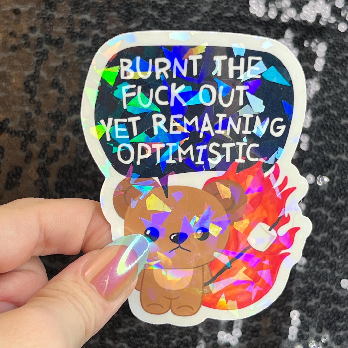Burnt the F Out Yet Remaining Optimistic Sparkly Holographic Sticker Burn Out Mental Health Spread Good Vibes Decal Neurodivergent Sticker