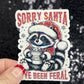 Sorry Santa I’ve Been Feral Christmas Raccoon Sticker – Funny Holographic Holiday Sticker, 3-Inch Party Decal | Xmas Gift & Stocking Stuffer