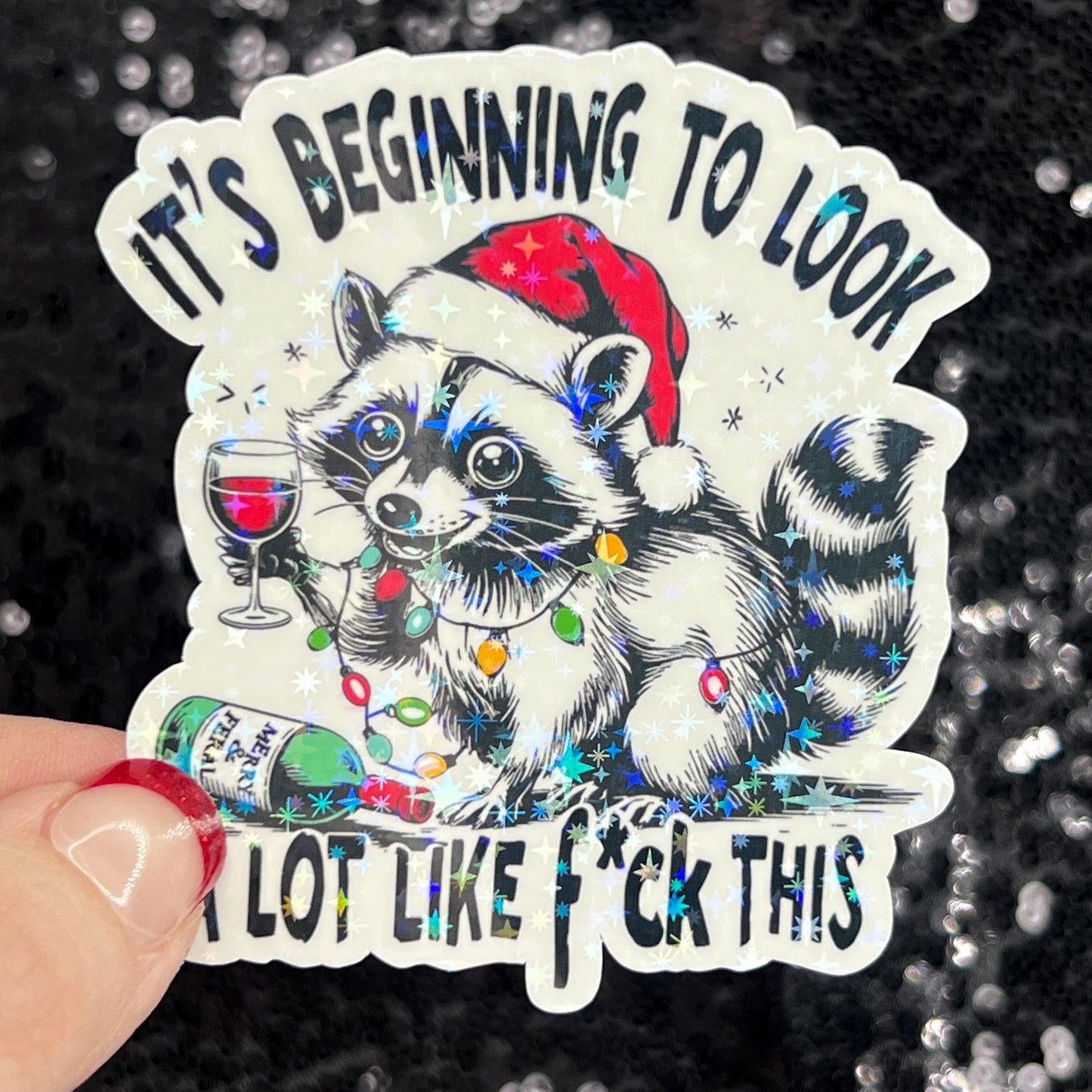 It’s Beginning to Look a lot like f this Christmas Raccoon Sticker – Funny Holographic Holiday Sticker,  Decal Xmas Gift & Stocking Stuffer