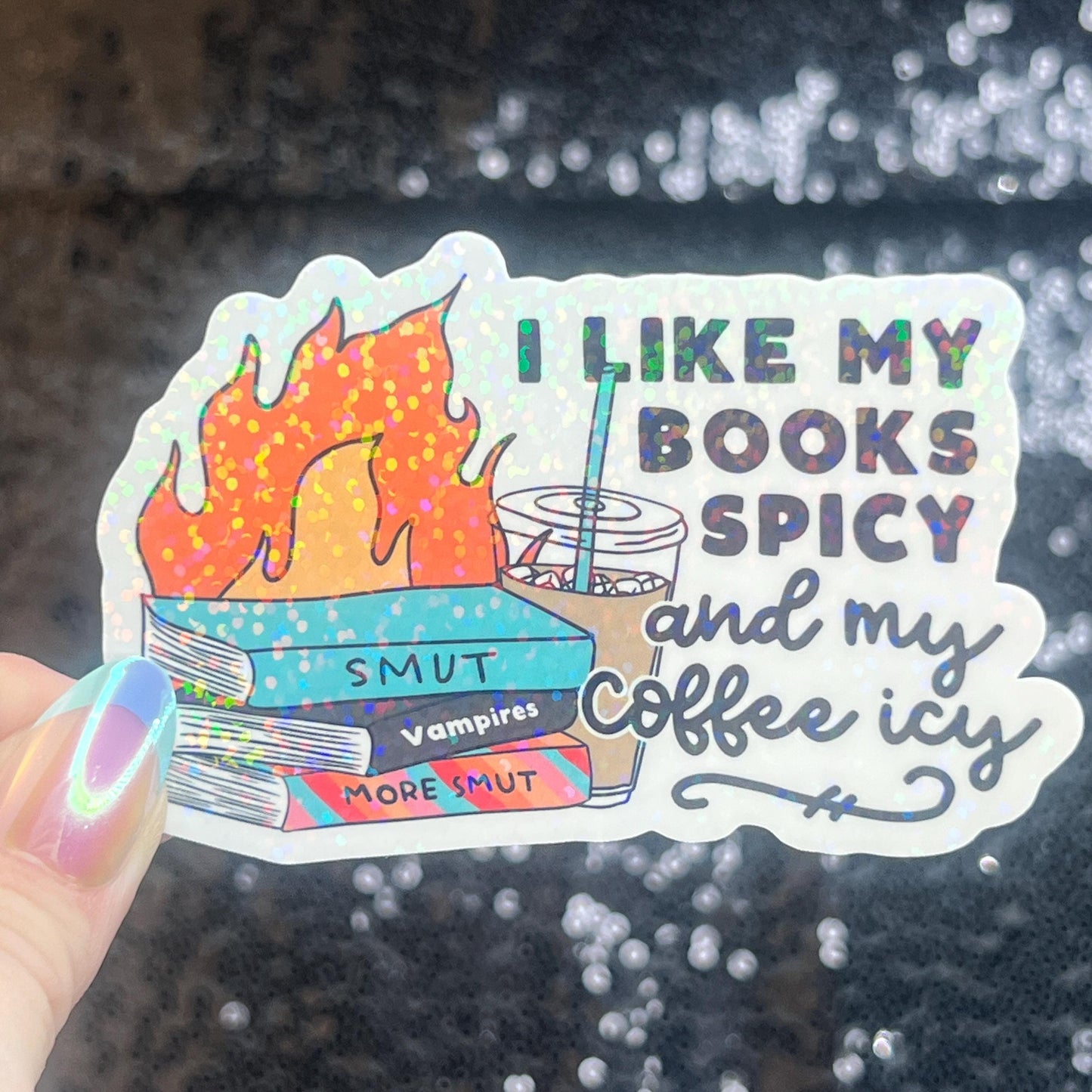 I Like my Books Spicy and my Coffee Icy Sparkly Sticker Holographic Book Lover, Spicy Dark Romance, Booktok, kindle laptop Romance Decal