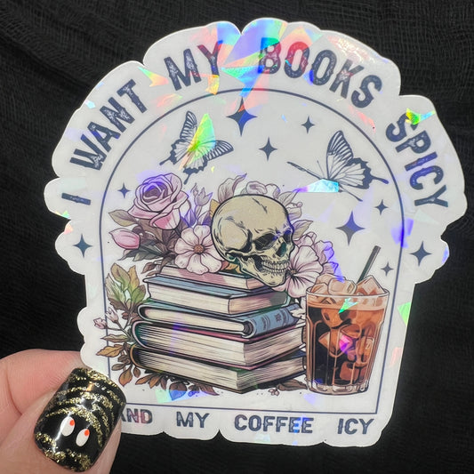 I Want My Books Spicy and My Coffee Icy Holographic Sparkly Sticker Book Lover Spicy Romance Booktok kindle waterbottle laptop Romance Decal