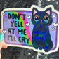 Don't yell at me I'll cry Holographic Sticker Mental Health Sparkly Spread Positivity Good Vibes Decal  Humor Self Care Dramatic Anxiety