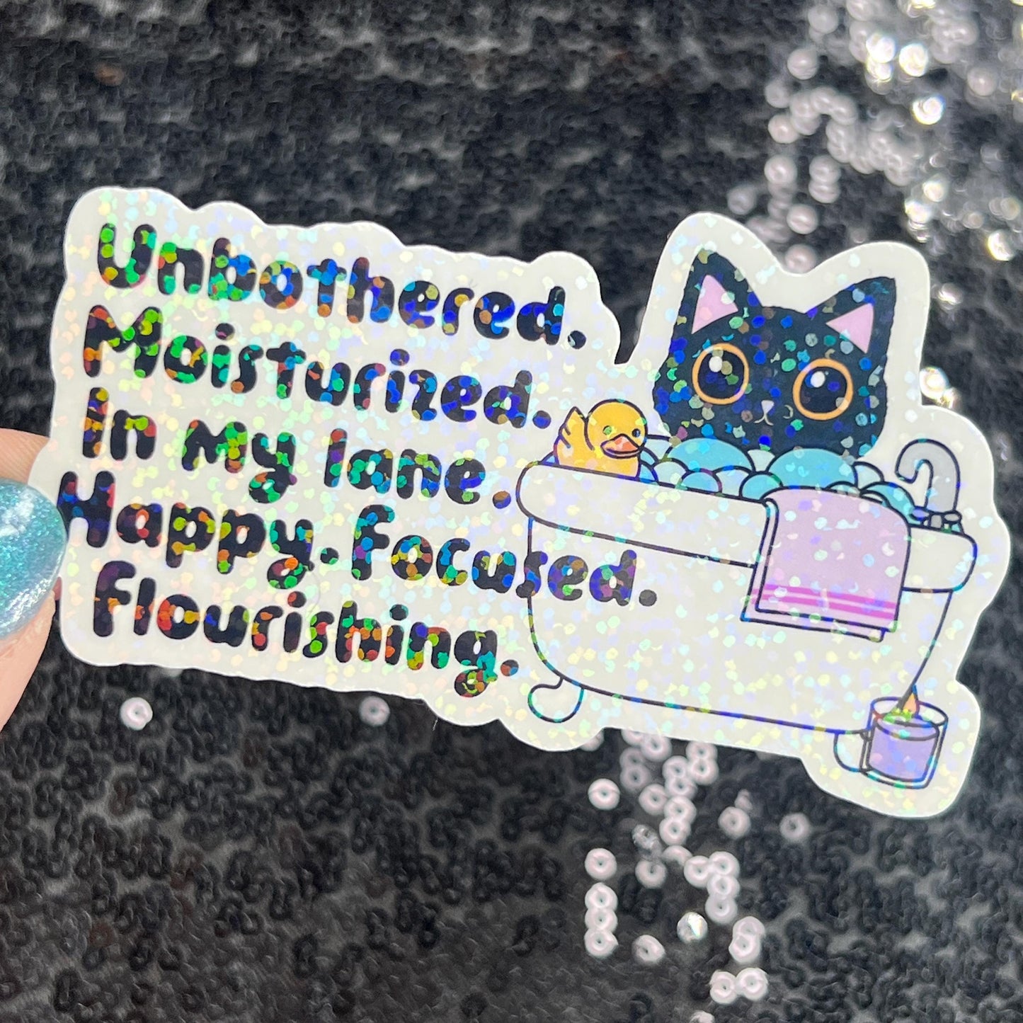 Unbothered. Moisturized. In my lane. Happy. Focused. Flourishing. Sparkly Holographic Sticker Positive Vibes Mental Health Self Care Decal