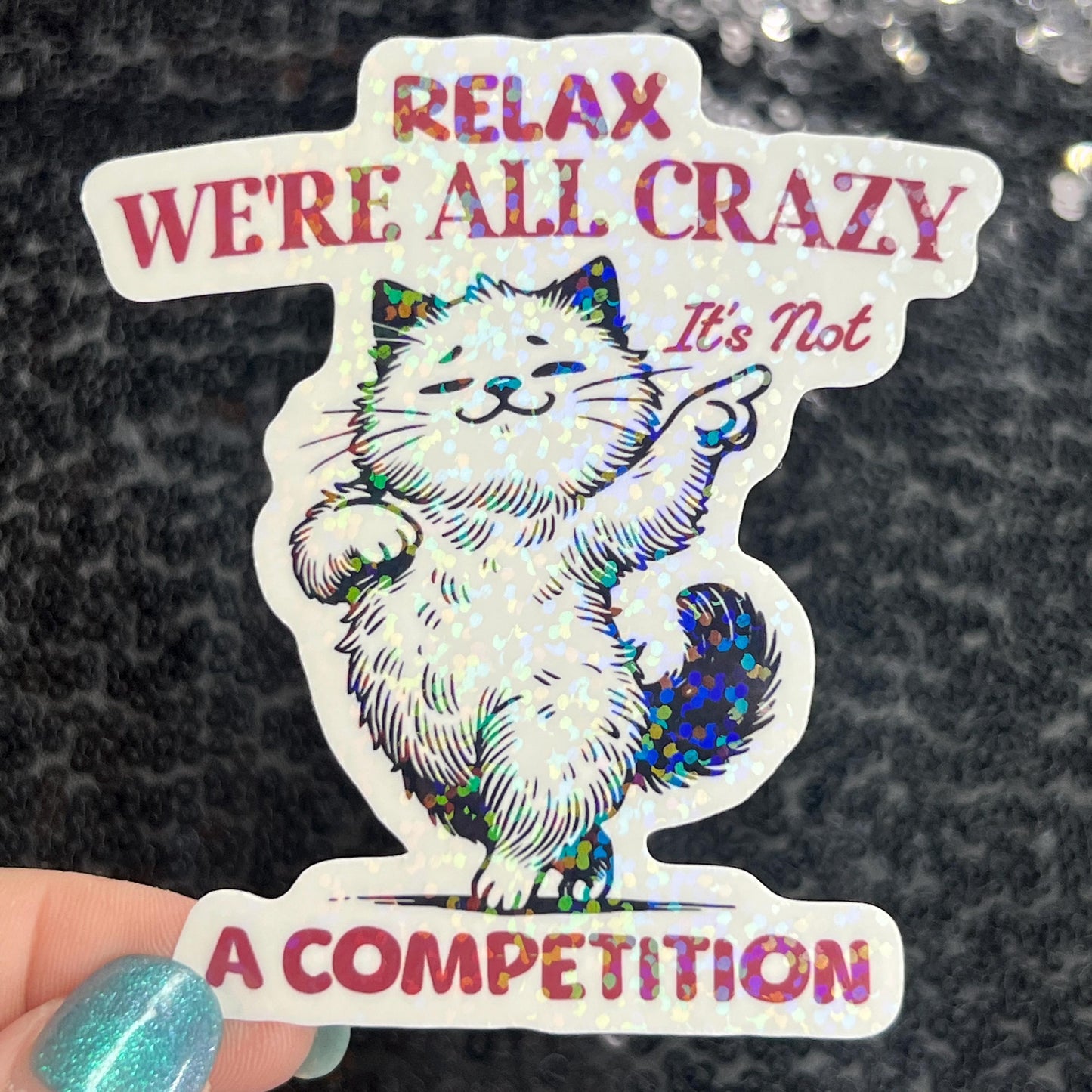 Relax we're all crazy its not a competition Funny Holographic Sticker Mental Health Sticker Sparkly Spread Positivity Good Vibes Decal