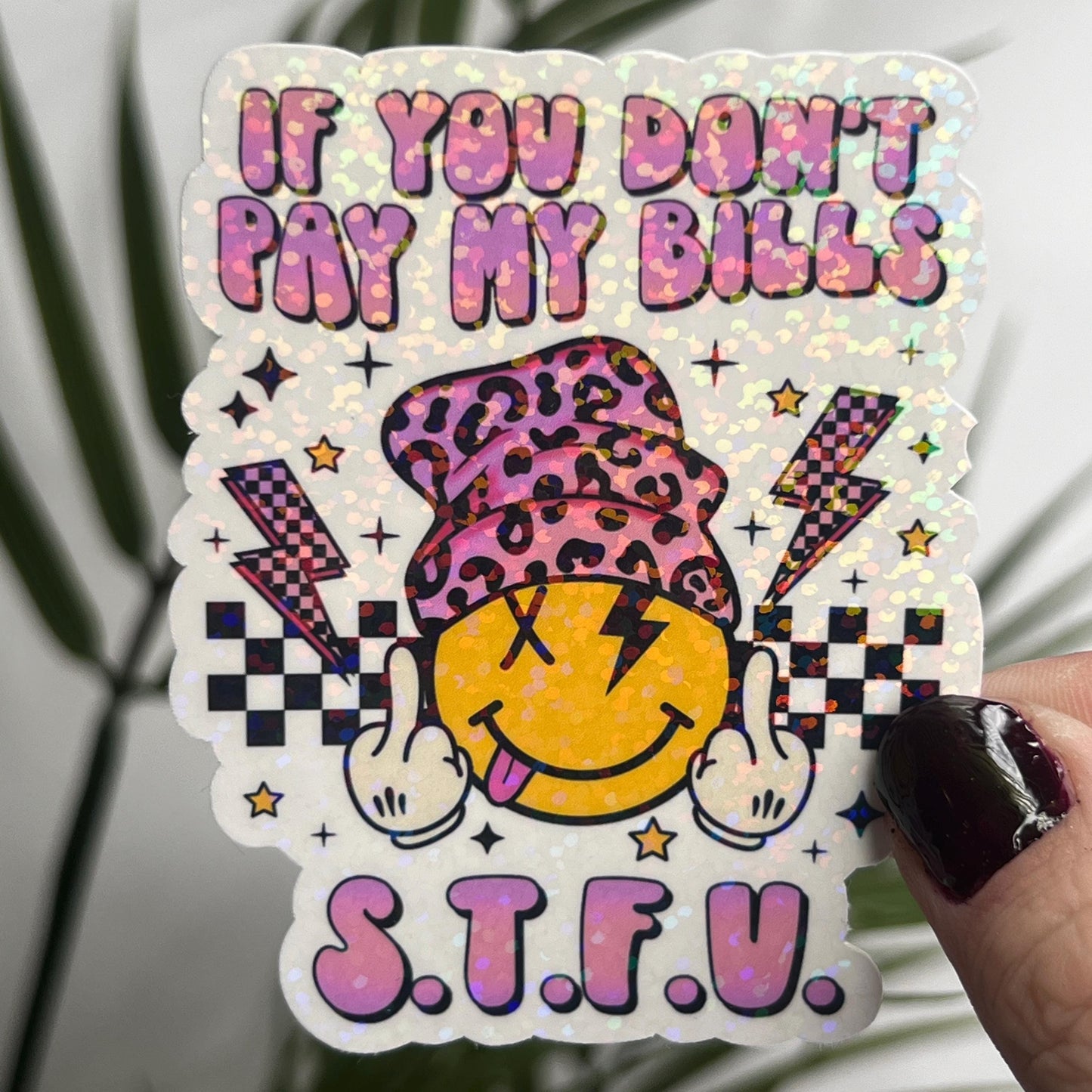 If You Don't Pay My Bills STFU Sticker | Mental Health Sticker Funny & Sassy Decal Sparkly Work Humor Sticker Independent Women Sticker