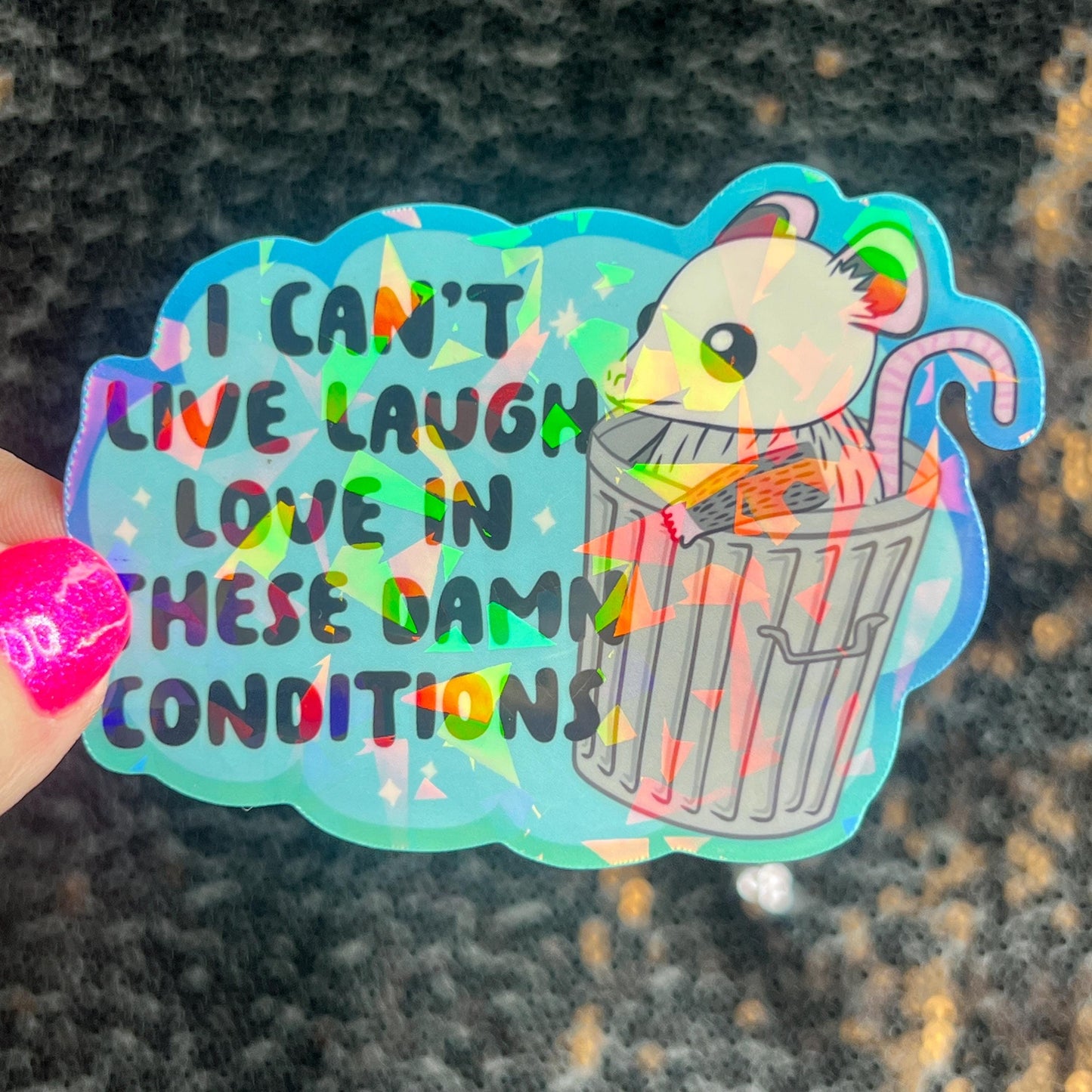 I can’t live laugh love in these conditions Sparkly Holographic Sticker Anxiety Depression Mental Health Spread Positivity Positive Mindset