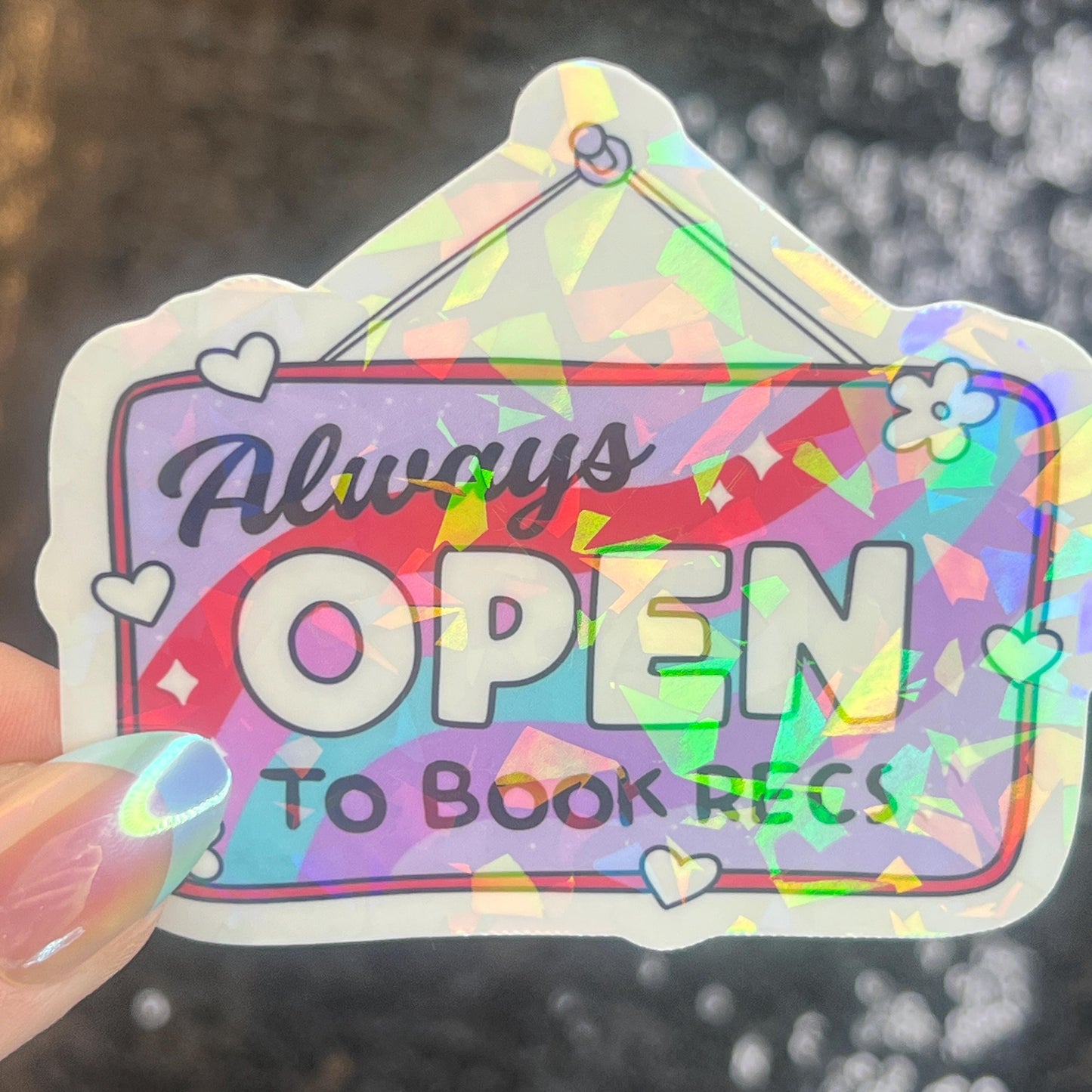 Always Open to Book Recs Sparkly Sticker Holographic Book Book Lover, Spicy Dark Romance, Booktok, kindle waterbottle laptop Romance Decal