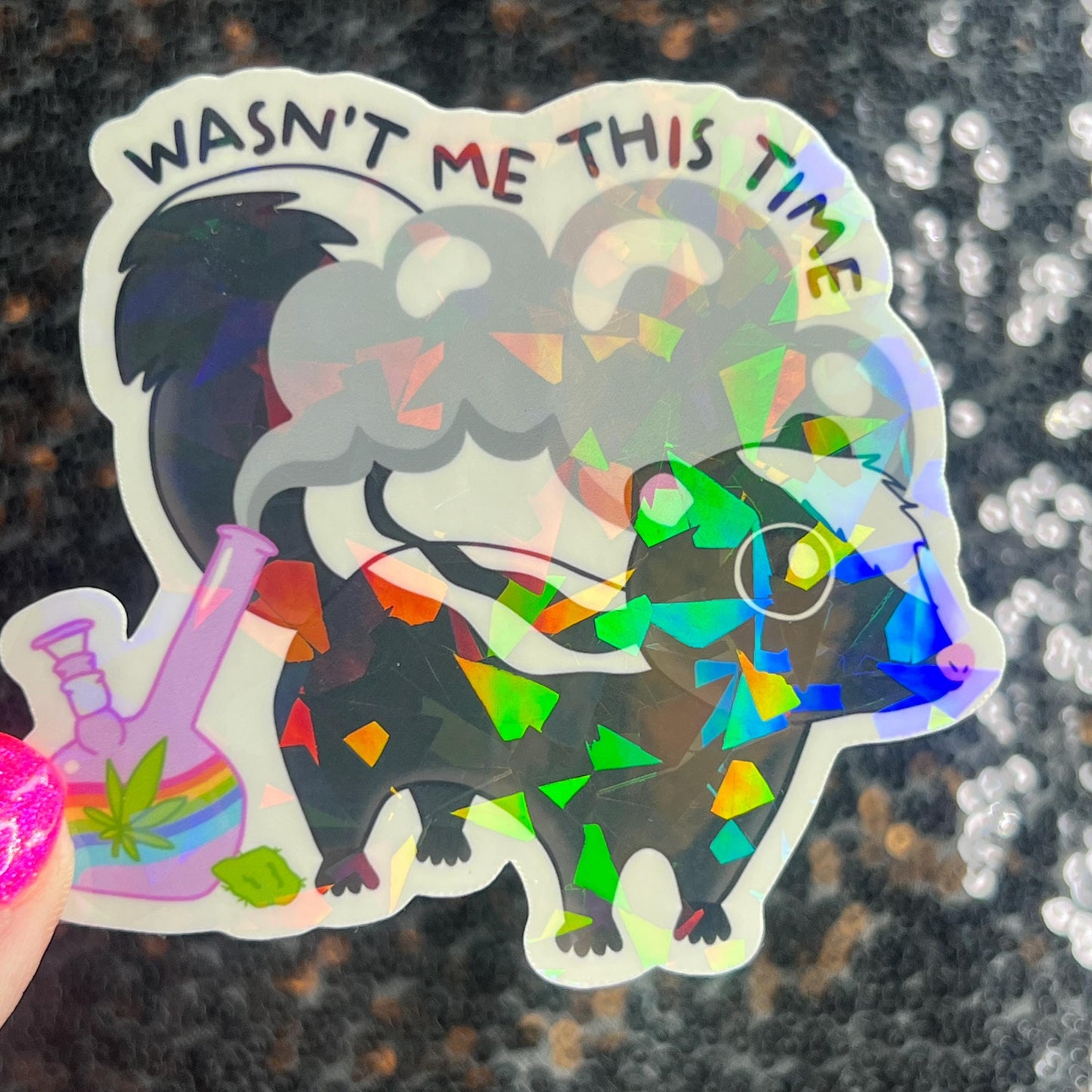 Wasn't Me This Time Skunk 420 Weed Funny Silly Holographic Sticker Mental Health Sparkly Spread Positivity Good Vibes Decal Depression