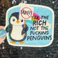 Tax the Rich Not the Fing Penguins Holographic Sticker Hands Off Protest Anti Trump JD Vance Pro Choice Feminist Tariffs are Bad Sticker