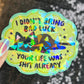I Didn’t Bring Bad Luck Your Life was Sh*t Anyway Sparkly Holographic Sticker Black Cat Funny Mental Health Spread Positive Vibes Decal