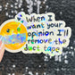 When I want your opinion I'll remove the duct tape Silly Dark Humor Holographic Sticker Sparkly Spread Positivity Good Vibes Funny Decal