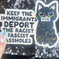 Keep The Immigrants Deport the Racist Facist Aholes Sparkly Cat Holographic Sticker F Trump Decal Democrat Liberal Feminist Sticker