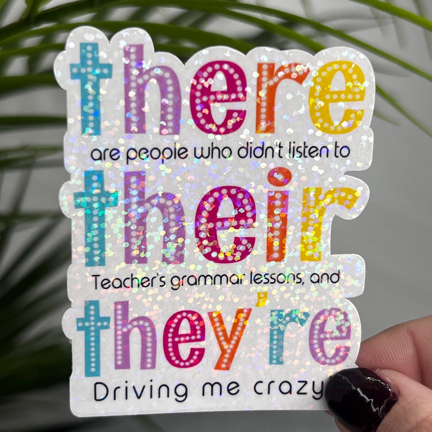There Their They’re Teacher Grammer Holographic Sticker Mental Health Sticker Sparkly Spread Positivity Good Vibes Decal School Sticker