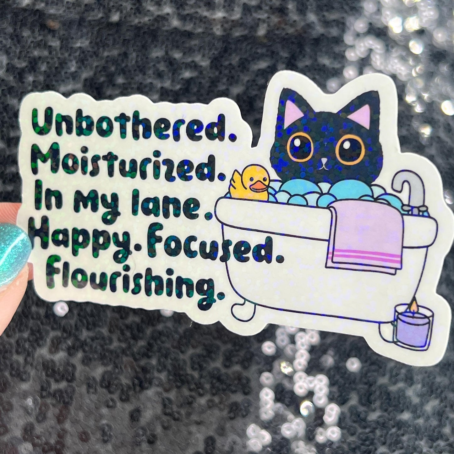 Unbothered. Moisturized. In my lane. Happy. Focused. Flourishing. Sparkly Holographic Sticker Positive Vibes Mental Health Self Care Decal