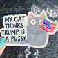 My Cat This Trump Is A Pus*y Sparkly Holographic Sticker F Trump Decal Democrat Liberal Feminist Sticker Human Rights Oligarchy Sticker